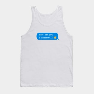 question...? Tank Top